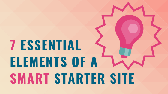 7 Essential Elements of a Smart Starter Site